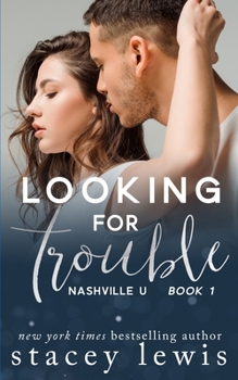 Looking for Trouble - Book #1 of the Nashville U