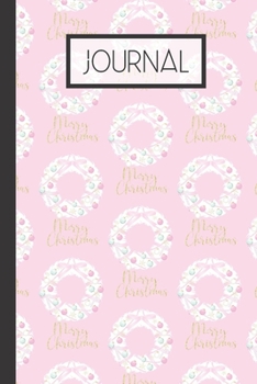 Journal: Merry Christmas Pink Wreath Winter Lined 120 Page Journal (6"x 9")