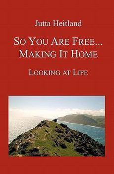 Paperback So You Are Free ... Making it Home: Looking at Life Book