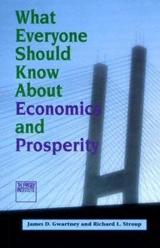 Paperback What Everyone Should Know about Economics and Prosperity Book