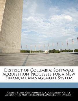 Paperback District of Columbia: Software Acquisition Processes for a New Financial Management System Book