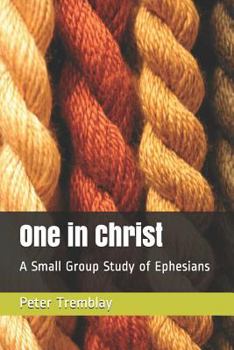 Paperback One in Christ: A Small Group Study of Ephesians Book