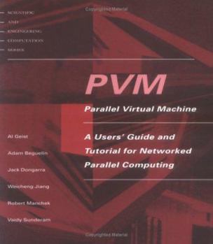 PVM: Parallel Virtual Machine: A Users' Guide and Tutorial for Network Parallel Computing - Book  of the Scientific and Engineering Computation
