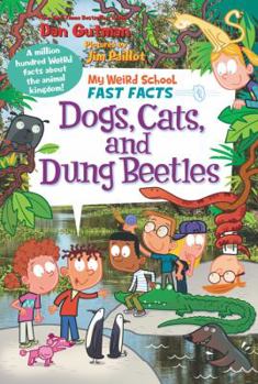 My Weird School Fast Facts: Dogs, Cats, and Dung Beetles - Book  of the My Weird School Fast Facts
