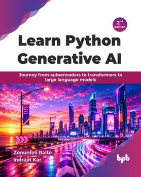 Paperback Learn Python Generative AI: Journey from autoencoders to transformers to large language models - 2nd Edition Book