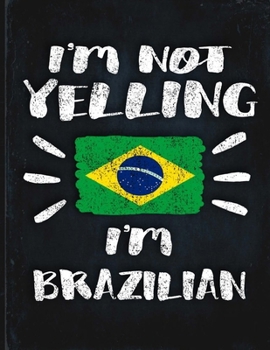I'm Not Yelling I'm Brazilian: Funny Sarcastic Personalized Gift for Coworker Friend from Brazil  Planner Daily Weekly Monthly Undated Calendar Organizer Journal