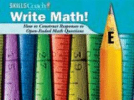 Unknown Binding WRITE MATH ! HOW TO CONSTRUCT RESPONSE TO OPEN -ENDED MATH QUESTIONS Book