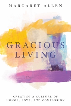 Paperback Gracious Living: Creating a Culture of Honor, Love, and Compassion Book