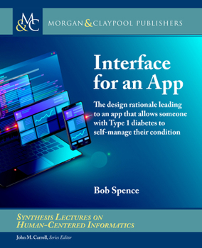 Paperback Interface for an App: The Design Rationale Leading to an App That Allows Someone with Type 1 Diabetes to Self-Manage Their Condition Book