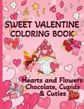 Paperback Sweet Valentine Coloring Book: Hearts and Flowers, Chocolate, Cupids and Cuties Book