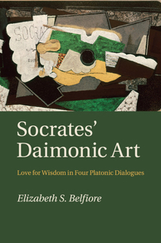 Paperback Socrates' Daimonic Art: Love for Wisdom in Four Platonic Dialogues Book