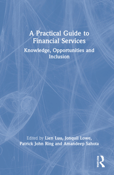 Hardcover A Practical Guide to Financial Services: Knowledge, Opportunities and Inclusion Book