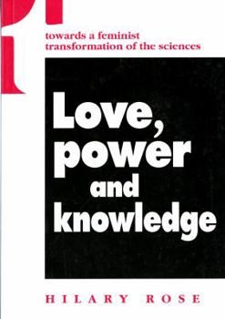 Paperback Love, Power and Knowledge: Towards a Feminist Transformation of the Sciences Book