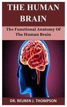Paperback The Human Brain: The Functional Anatomy Of The Human Brain Book