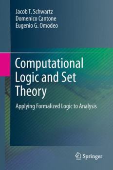 Hardcover Computational Logic and Set Theory: Applying Formalized Logic to Analysis Book