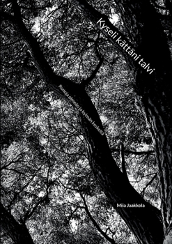 Paperback Kyseli kättäni talvi: Runoja pimeän ja kylmän keskeltä [Finnish] Book