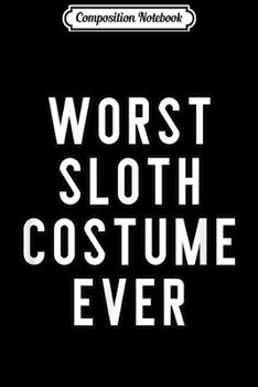 Composition Notebook: Couples Halloween Costume s Worst Sloth Costume Ever  Journal/Notebook Blank Lined Ruled 6x9 100 Pages