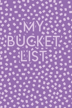 My Bucket List: A Creative Journal for Tracking Adventures