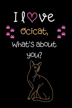 I love Ocicat, What's about you?: Cute Cat 100 pages College Ruled Journal, Notebook or Diary for cat lovers  new owners, trainers, student,teacher etc