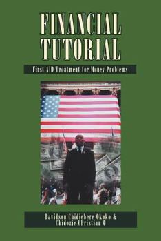 Paperback Financial Tutorial: First Aid Solutions to Money Problems: First Aid Treatment to Money Problems Book