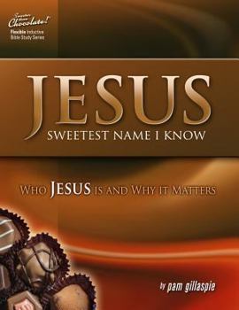 Paperback Jesus -- Sweetest Name I Know: Who Jesus is and Why it Matters Book