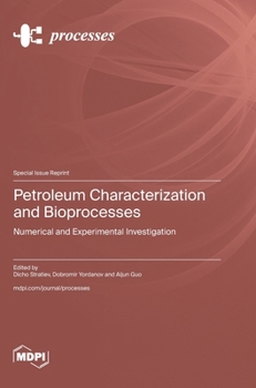 Petroleum Characterization and Bioprocesses: Numerical and Experimental Investigation