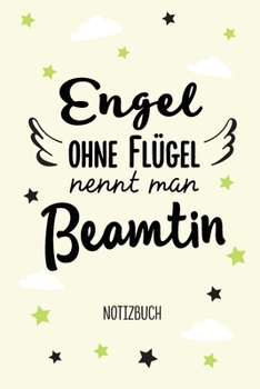 Engel ohne Flügel nennt man Beamtin: Notizbuch als Geschenk für eine Beamtin - A5 / liniert - Tagebuch - Geschenke zum Geburtstag oder Weihnachten (German Edition)