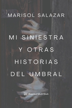 Paperback Mi siniestra y otras historias del umbral [Spanish] Book