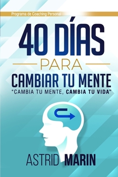 Paperback 40 Días para Cambiar tu Mente: Cambia tu Mente, Cambia tu Vida [Spanish] Book