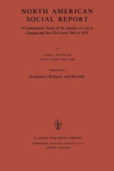 Paperback North American Social Report: A Comparative Study of the Quality of Life in Canada and the USA from 1964 to 1974.Vol. 5: Economics, Religion and Mor Book