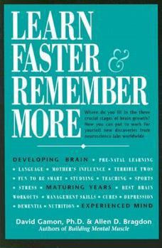 Paperback Learn Faster and Remember More: 65 Techniques, Insights, and Exercises from New Brain Research for Students, Parents, and Other Active Minds Book