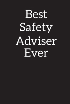 Best Safety Adviser Ever: Lined Notebook ,Composition Book, Diary, Journal, Doodling, Sketching, Notes, Gift for Birthday , Halloween , Christmas , Mother's Day, Father's Day