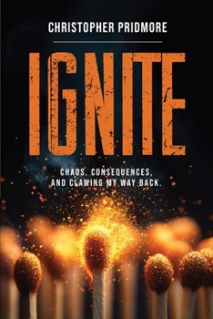 Paperback Ignite: Chaos, Consequences, and Clawing My Way Back Book