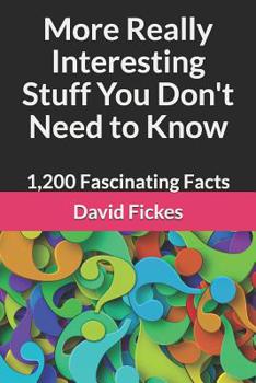 Paperback More Really Interesting Stuff You Don't Need to Know: 1,200 Fascinating Facts Book