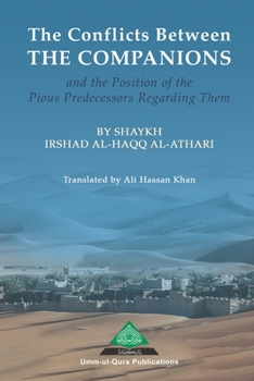 Paperback The Conflicts Between the Companions and the Position of the Pious Predecessors Regarding Them Book
