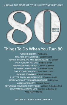 Paperback 80 Things to Do When You Turn 80 - Second Edition: 80 Experts on the Subject of Turning 80 Book