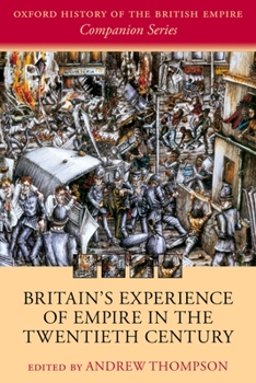 Britain's Experience of Empire in the Twentieth Century - Book  of the Oxford History of the British Empire Companion Series