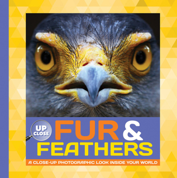 Hardcover Fur & Feathers: A Close-Up Photographic Look Inside Your World Book