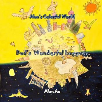 Paperback Dad's Wonderful Luggage: Alan's Colorful World Book
