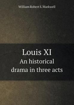 Paperback Louis XI An historical drama in three acts Book
