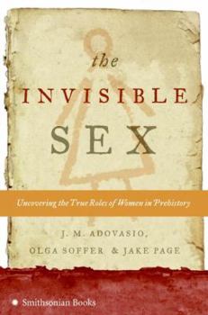 Hardcover The Invisible Sex: Uncovering the True Roles of Women in Prehistory Book