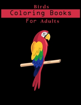 Paperback Birds Coloring Book For Adults: Adult Coloring Book with Stress Relieving Bird Designs. Book