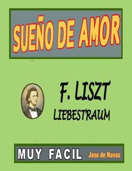 Paperback Liszt - Sueno de Amor: Versión fácil y preciosa para disfrutar tocándola. [Spanish] Book