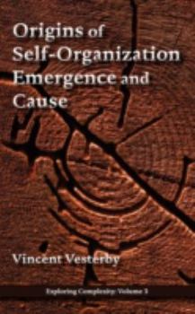 Paperback Origins of Self-Organization, Emergence and Cause Book
