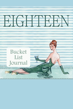 Paperback Eighteen Bucket List Journal: 100 Bucket List Guided Journal Gift For 18th Birthday For Teen Girls Turning 18 Years Old Book