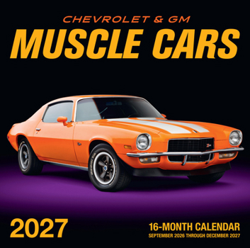 Chevrolet and GM Muscle Cars 2027: 16-Month Calendar--September 2026 through December 2027