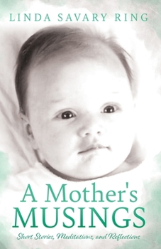 Paperback A Mother's Musings: Shorts Stories, Meditations, and Reflections Book