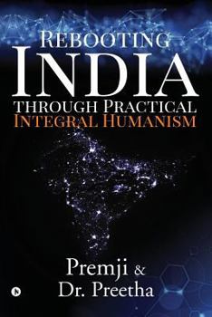 Paperback Rebooting India Through Practical Integral Humanism Book