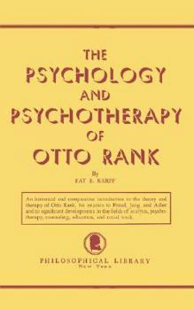 The Psychology and Psychotherapy of Otto Rank: An Historical and Comparative Introduction