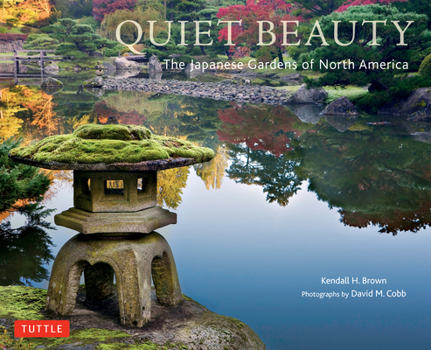 Hardcover Quiet Beauty: The Japanese Gardens of North America Book